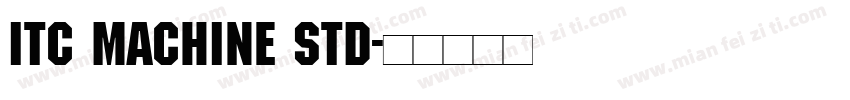 ITC Machine Std字体转换